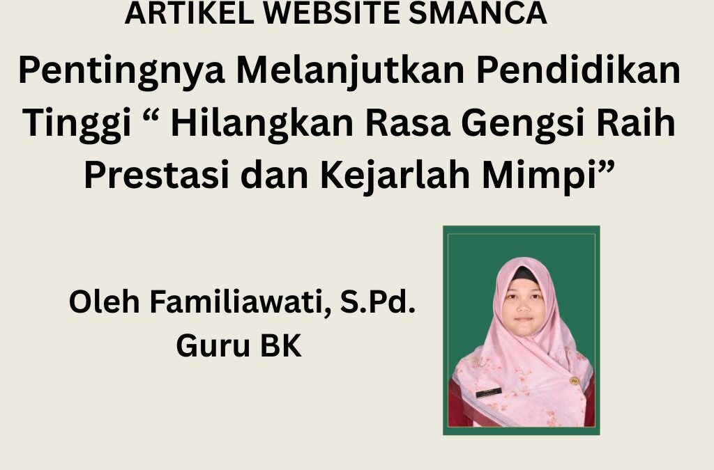 Pentingnya Melanjutkan Pendidikan  Tinggi “ Hilangkan Rasa Gengsi Raih Prestasi dan Kejarlah Mimpi”